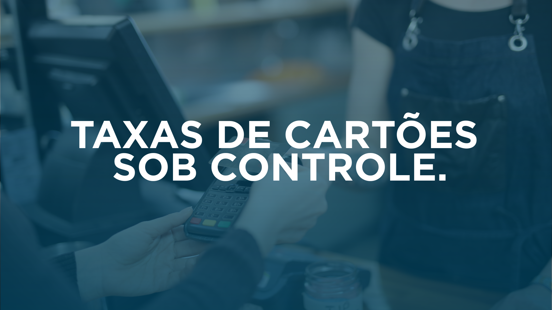 Taxas de cartões: clareza total nos custos antes de precificar